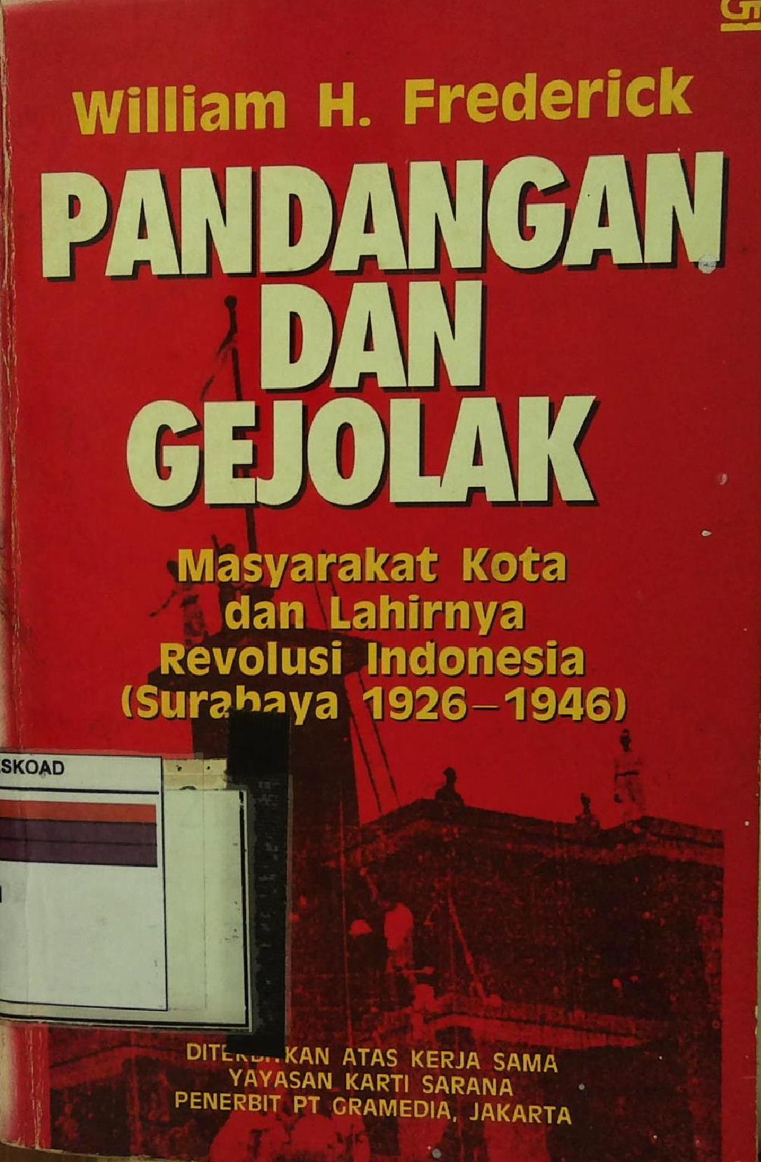 Pandangan Dan Gejolak Masyarakat Kota Dan Lahirnya Revolusi Indonesia (Surabaya 1926-1946)